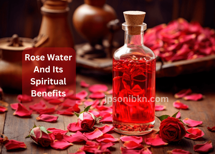 Rose Water And Its 4 Spiritual Benefits