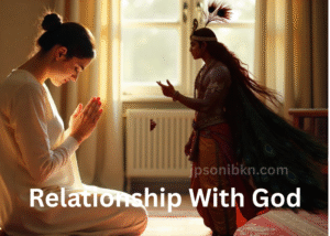 How To Develop A Relationship With God